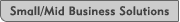 Small/Mid Business Solutions